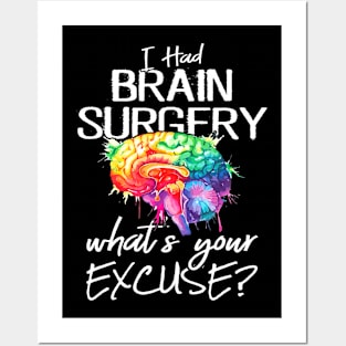 Had Brain Surgery Excuse Brain Surgery Survivor Posters and Art